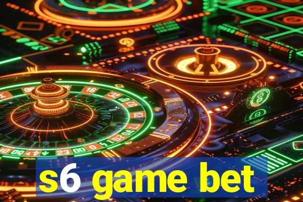 s6 game bet